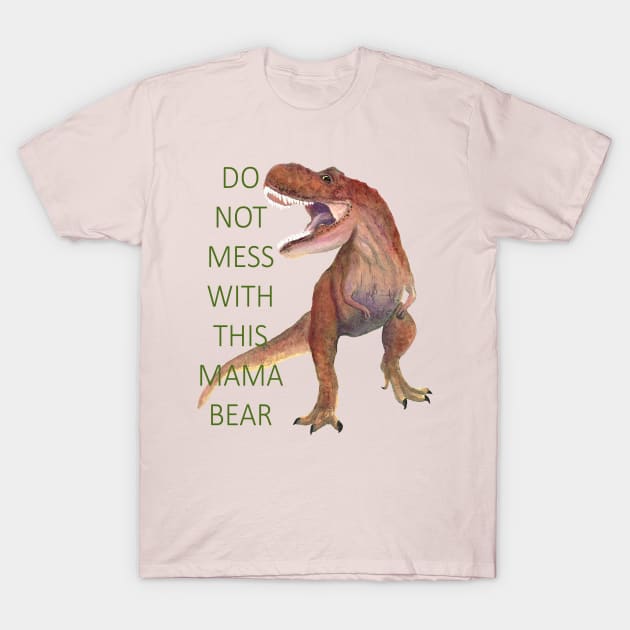 Mama Bear T Rex T-Shirt by MelissaJBarrett